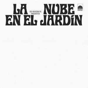 อัลบัม LA NUBE EN EL JARDÍN ศิลปิน Ed Maverick
