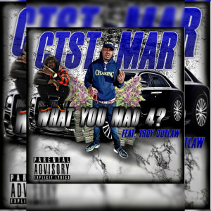 收聽CTST MAR的What You Mad 4? (Explicit)歌詞歌曲
