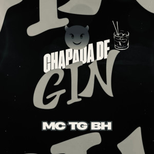 Listen to Chapada de Gin (Explicit) song with lyrics from MC TG BH