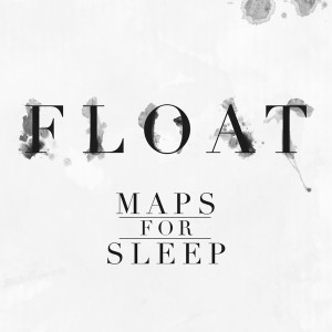 Maps For Sleep的專輯Float