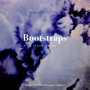 Dengarkan Stand by Me (From "Power Rangers") lagu dari Bootstraps dengan lirik