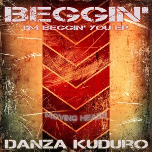 อัลบัม Beggin' (I'm Beggin' You Ep) ศิลปิน Danza Kuduro