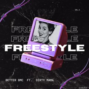收聽BETTER BMC的Freestyle o 5 Vol. 3 (feat. DIRTY MAMA) (Explicit)歌詞歌曲
