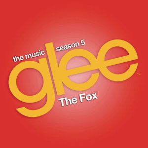收聽Glee Cast的The Fox (Glee Cast Version)歌詞歌曲