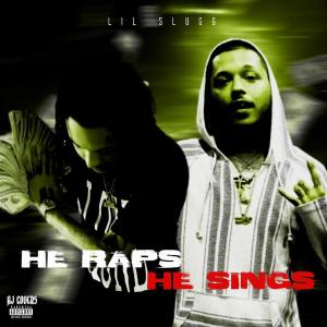 อัลบัม He Raps He Sings (Explicit) ศิลปิน Lil Slugg