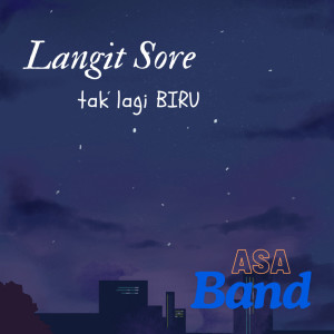 Dengarkan LANGIT SORE TAK LAGI BIRU (Remastered 2025) lagu dari Asa band dengan lirik