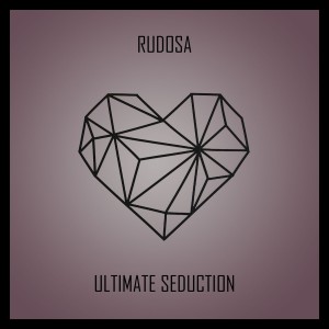 收听Rudosa的Ultimate Seduction歌词歌曲