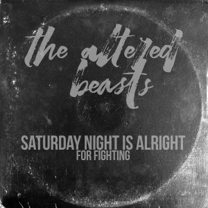 ดาวน์โหลดและฟังเพลง Saturday Night is Alright (For Fighting) พร้อมเนื้อเพลงจาก The Altered Beasts