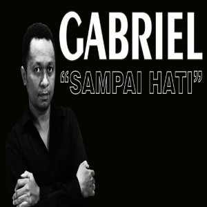 Album Sampai Hati oleh Gabriel