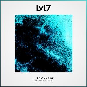ดาวน์โหลดและฟังเพลง Just Cant Be พร้อมเนื้อเพลงจาก LVL7