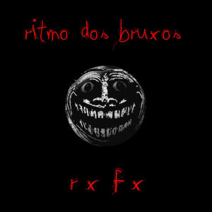 收聽RXFX的Ritmo dos Bruxos歌詞歌曲