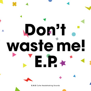 Album Don't waste me! oleh C-SHOW