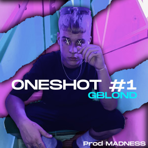 ดาวน์โหลดและฟังเพลง ONESHOT #1 (Explicit) พร้อมเนื้อเพลงจาก GBLOND