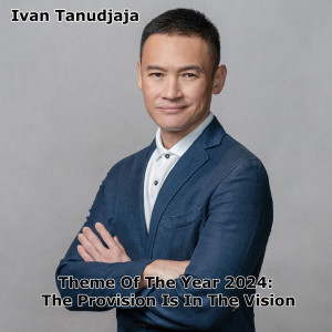 Album Theme Of The Year 2024: The Provision Is In The Vision from Ivan Tanudjaja