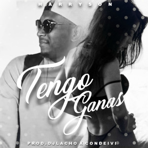 Listen to Tengo Ganas song with lyrics from Harryson