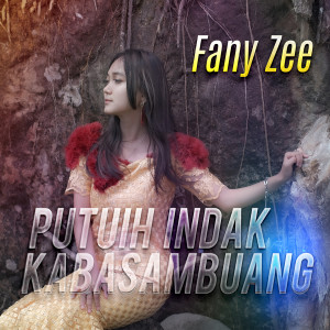 Dengarkan Putuih Indak Kabasambuang lagu dari Fany Zee dengan lirik