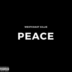 Listen to Peace (Explicit) song with lyrics from WestCoast Gillie