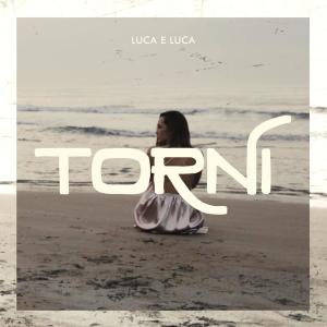 Listen to Torni song with lyrics from Luca e Luca