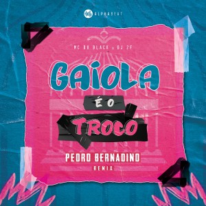 收听MC Du Black的Gaiola É o Troco (Pedro Bernadino Remix)歌词歌曲