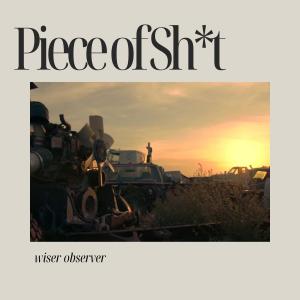 收聽Wiser Observer的Piece of **** (Explicit)歌詞歌曲