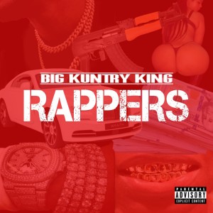 收聽Big Kuntry King的Rappers (Explicit)歌詞歌曲