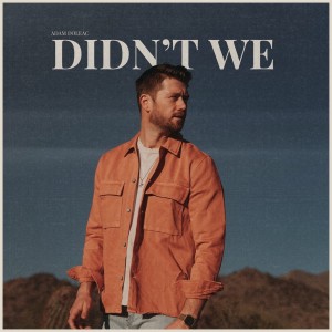 Listen to Didn't We song with lyrics from Adam Doleac