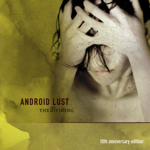 Android lust的專輯The Dividing 10th Anniversary Edition (Explicit)