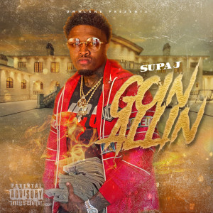 Supa J的专辑Goin All In (Explicit)