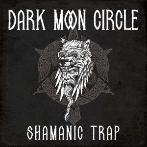 Album Dark Moon Circle (Witchy Ethno Shamanic Trap Music) from Chill Music Universe
