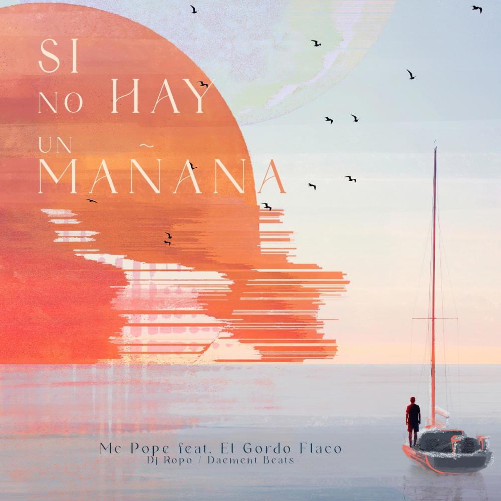 Si no hay un mañana (feat. Mc pope, Dj Ropo & Daement) (Explicit) (feat. Mc Pope, Dj Ropo & Daement|Explicit)