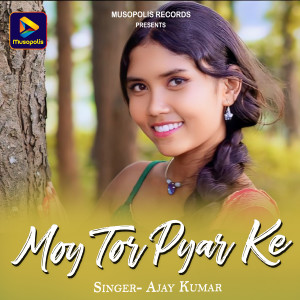Listen to Moy Tor Pyar Ke song with lyrics from Ajay Kumar