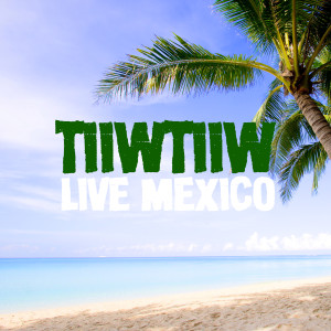Album Mexico (Live) from TiiwTiiw