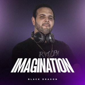 收听Black Dragon的Imagination歌词歌曲