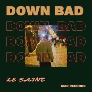 ดาวน์โหลดและฟังเพลง DOWN BAD (Explicit) พร้อมเนื้อเพลงจาก Le Saint