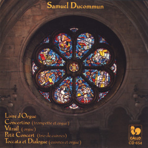Robert Märki的專輯Samuel Ducommun: Livre d'Orgue, Concertino, Vitrail, Petit concert, Toccata et Dialogue