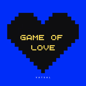 Listen to Game Of Love song with lyrics from Vatsal