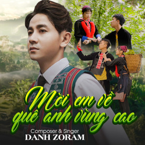 Listen to Mời Em Về Quê Anh Vùng Cao (Rumba) song with lyrics from Danh Zoram