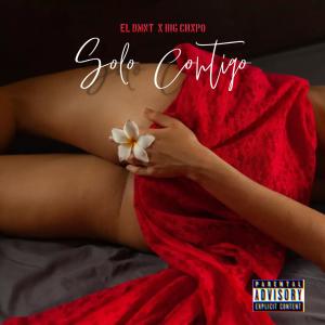 EL DMNT'的專輯SOLO CONTIGO (feat. BIG CHXPO) [Explicit]