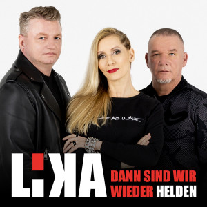 Listen to Dann sind wir wieder Helden song with lyrics from Lika