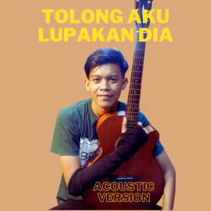 Listen to Tolong Aku Lupakan Dia (Acoustic Version) song with lyrics from Indra Wave