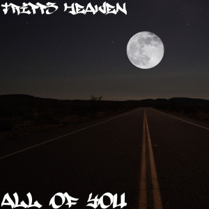 ดาวน์โหลดและฟังเพลง All of You (Explicit) พร้อมเนื้อเพลงจาก TRIPp3 Heaven