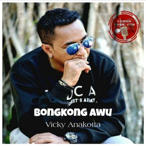 Listen to Bongkong Awu song with lyrics from Vicky Anakotta