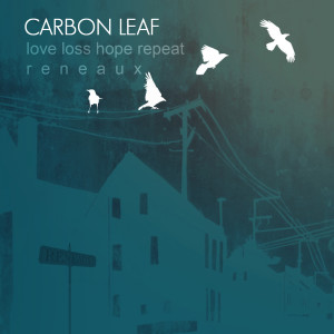 Album Love Loss Hope Repeat Reneaux from Carbon Leaf