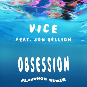 ดาวน์โหลดและฟังเพลง Obsession (feat. Jon Bellion) (Flashmob Remix) พร้อมเนื้อเพลงจาก Vice