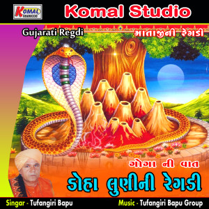 Listen to Goga Ni Vaat, Pt. 1 song with lyrics from Tufangiri Bapu