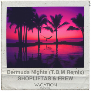 Shopliftas的專輯Bermuda Nights (T.B.M Remix)