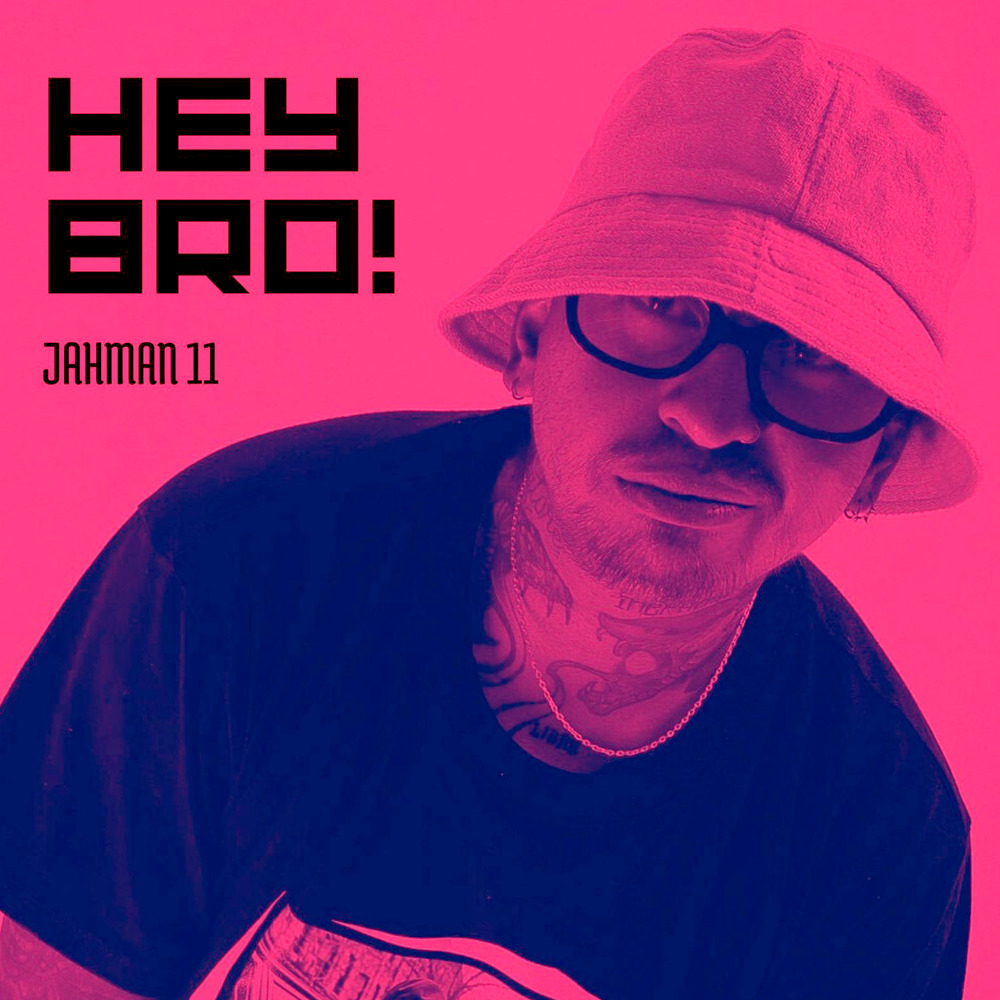 Hey Bro