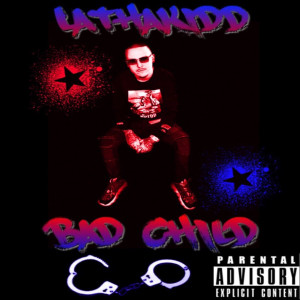 ดาวน์โหลดและฟังเพลง Bad Child (Explicit) พร้อมเนื้อเพลงจาก LAthaKidd