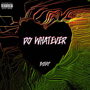 อัลบัม Do Whatever (Explicit) ศิลปิน BSHAP