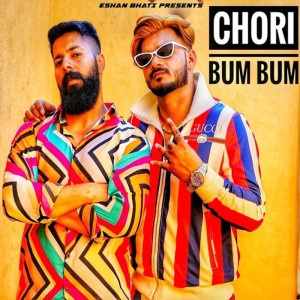 Listen to Chori Bum Bum song with lyrics from Eshan Bhati